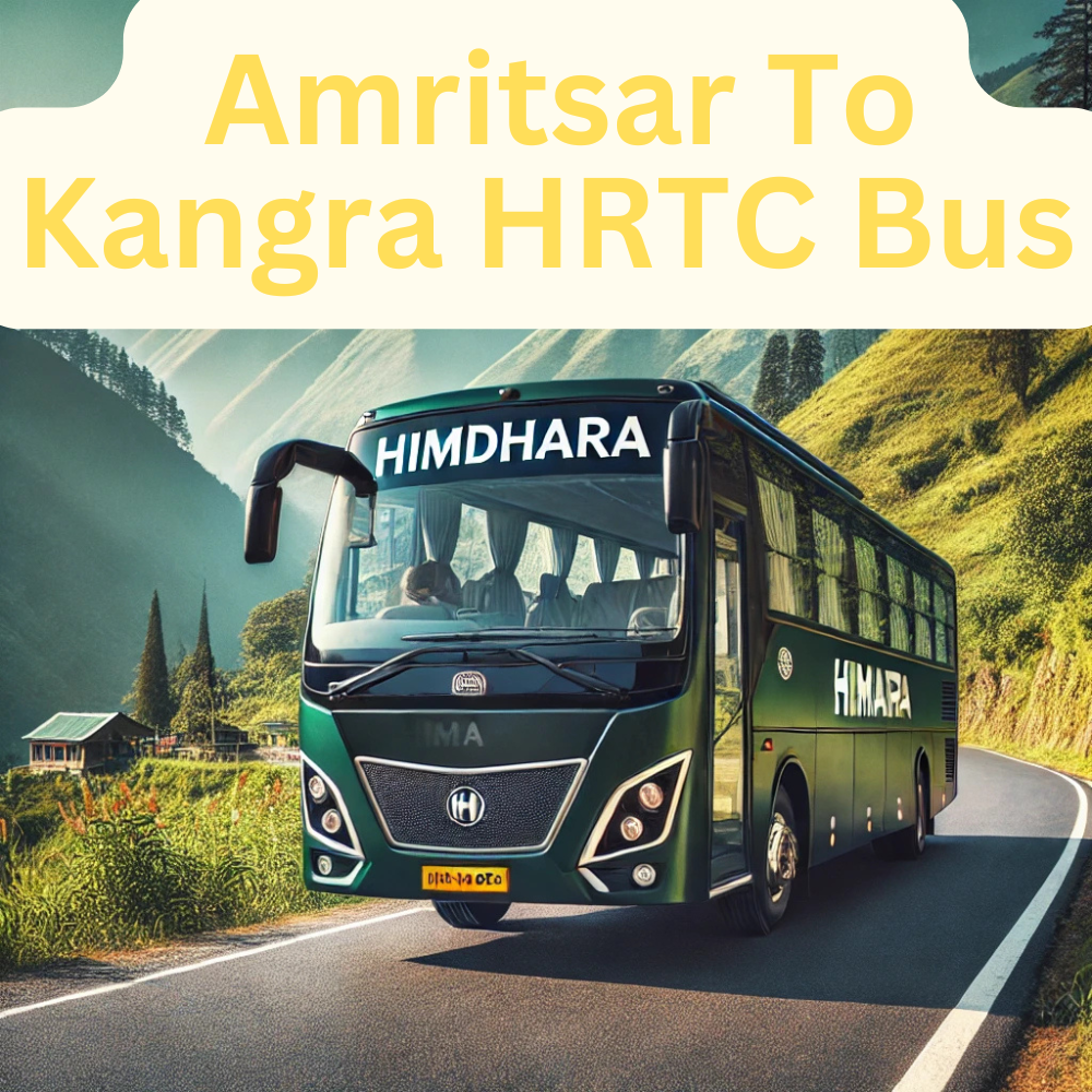 Amritsar to Kangra HRTC Bus Timings: A Complete Guide for 2025 1 Amritsar to Kangra HRTC Bus Timings By HRTCHuB