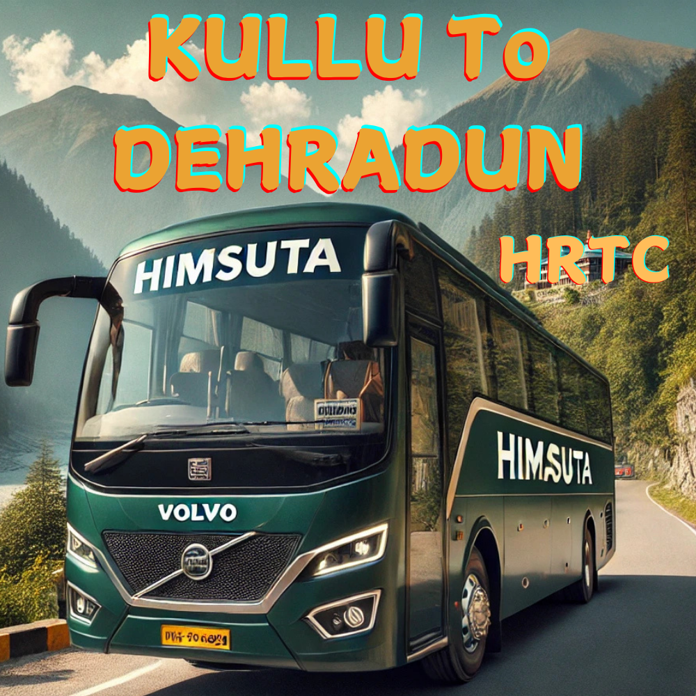 Kullu to Dehradun HRTC Bus Timings By HRTCHuB