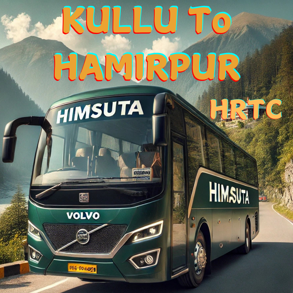 Kullu to Hamirpur HRTC Bus Timings: A Complete Guide for 2025 1 Kullu to Hamirpur HRTC Bus Timings By HRTCHuB