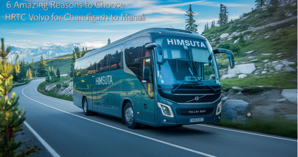Volvo bus service from Chandigarh to Manali By HRTCHuB