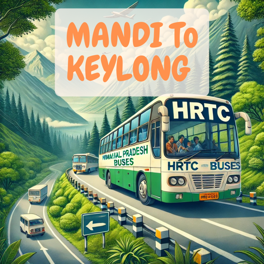 Mandi to Keylong HRTC Bus Time Table: A Complete Guide for 2025 1 Mandi to Keylong HRTC Bus Time Table By HRTCHuB