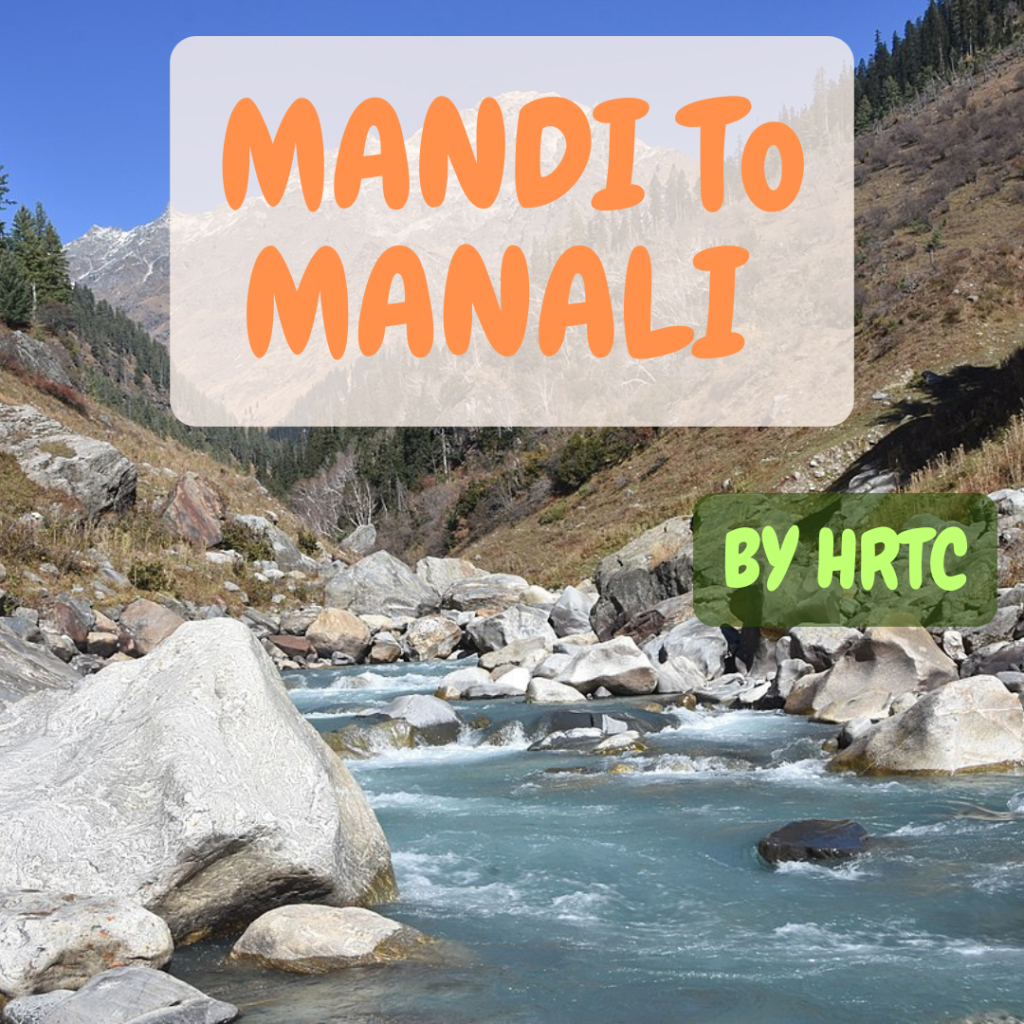 Mandi to Manali HRTC Bus Time Table: A Complete Guide for 2025 1 Mandi to Manali HRTC Bus Time Table By HRTCHuB